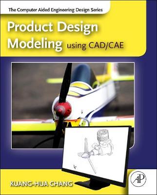 Product Design Modeling with CAD/CAE: The Computer Aided Engineering Design Series | Zookal Textbooks | Zookal Textbooks
