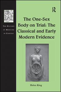 The One-Sex Body on Trial: The Classical and Early Modern Evidence | Zookal Textbooks | Zookal Textbooks