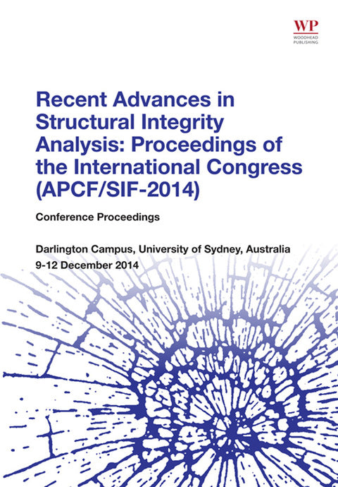 Recent Advances in Structural Integrity Analysis - Proceedings of the International Congress (APCF/SIF-2014): (APCFS/SIF 2014) | Zookal Textbooks | Zookal Textbooks