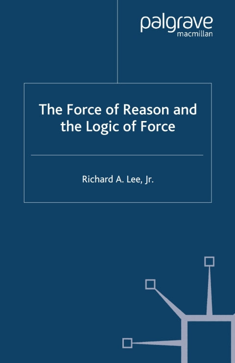 The Force of Reason and the Logic of Force | Zookal Textbooks | Zookal Textbooks