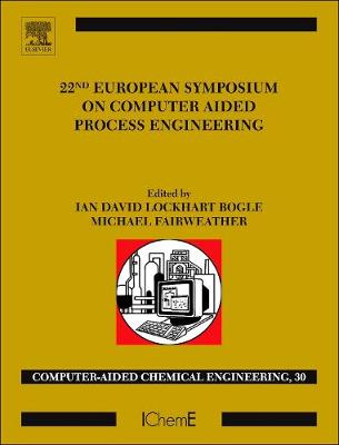 Computer Aided Chemical Engineering, Volume 30 | Zookal Textbooks | Zookal Textbooks