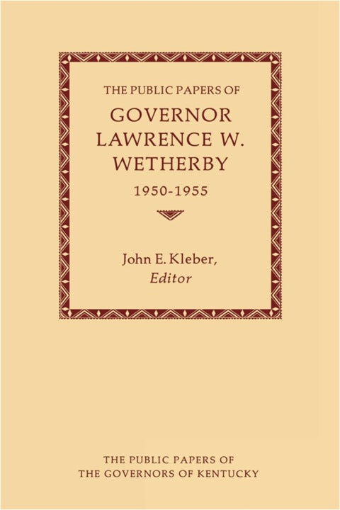 The Public Papers of Governor Lawrence W. Wetherby, 1950-1955 | Zookal Textbooks | Zookal Textbooks