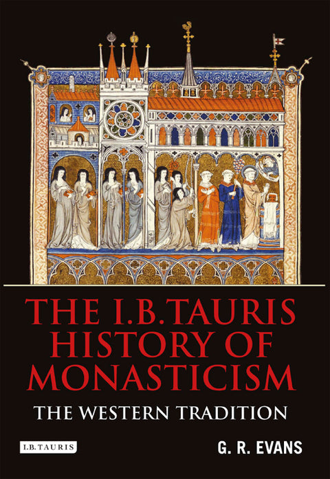 The I.B.Tauris History of Monasticism | Zookal Textbooks | Zookal Textbooks