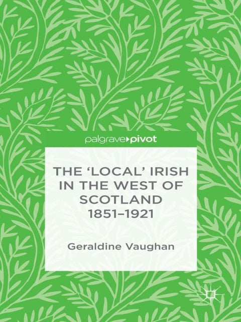 The 'Local' Irish in the West of Scotland 1851-1921 | Zookal Textbooks | Zookal Textbooks