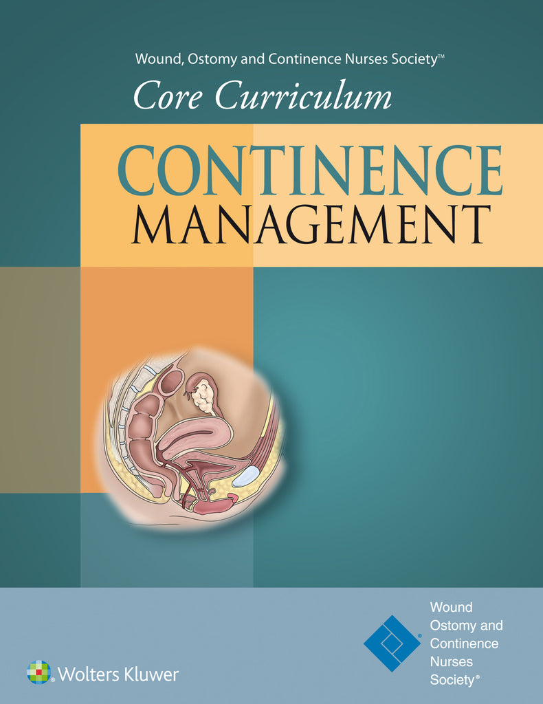 Wound, Ostomy and Continence Nurses Society� Core Curriculum:   Continence Management | Zookal Textbooks | Zookal Textbooks