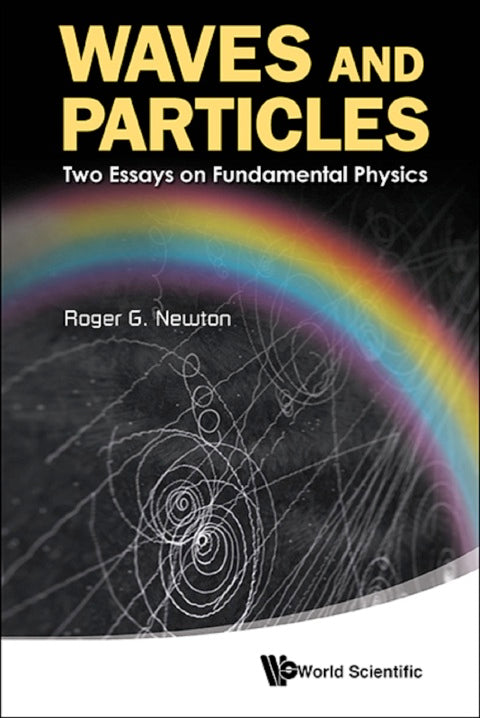 WAVES AND PARTICLES: TWO ESSAYS ON FUNDAMENTAL PHYSICS | Zookal Textbooks | Zookal Textbooks