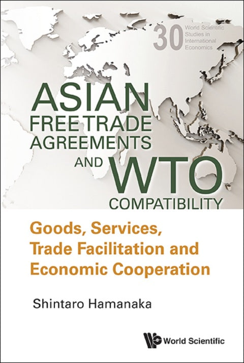 ASIAN FREE TRADE AGREEMENTS AND WTO COMPATIBILITY | Zookal Textbooks | Zookal Textbooks