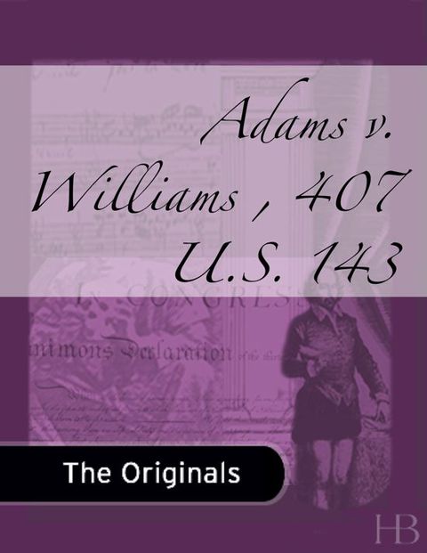 Adams v. Williams , 407 U.S. 143 | Zookal Textbooks | Zookal Textbooks