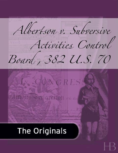 Albertson v. Subversive Activities Control Board , 382 U.S. 70 | Zookal Textbooks | Zookal Textbooks