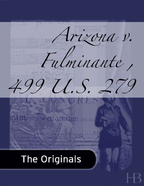 Arizona v. Fulminante , 499 U.S. 279 | Zookal Textbooks | Zookal Textbooks
