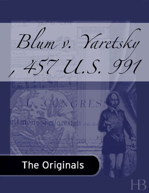 Blum v. Yaretsky , 457 U.S. 991 | Zookal Textbooks | Zookal Textbooks