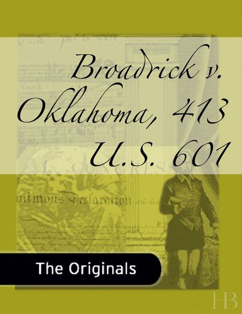 Broadrick v. Oklahoma, 413 U.S. 601 | Zookal Textbooks | Zookal Textbooks
