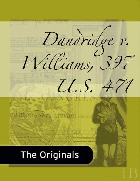 Dandridge v. Williams, 397 U.S. 471 | Zookal Textbooks | Zookal Textbooks
