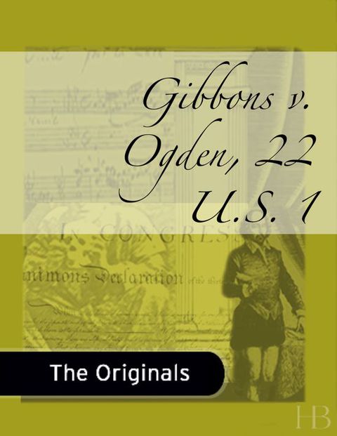 Gibbons v. Ogden, 22 U.S. 1 | Zookal Textbooks | Zookal Textbooks