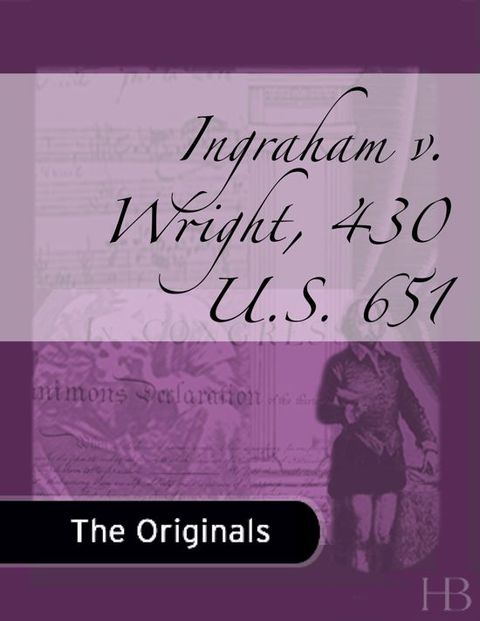 Ingraham v. Wright, 430 U.S. 651 | Zookal Textbooks | Zookal Textbooks