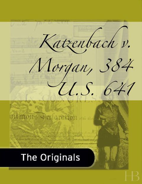 Katzenbach v. Morgan, 384 U.S. 641 | Zookal Textbooks | Zookal Textbooks