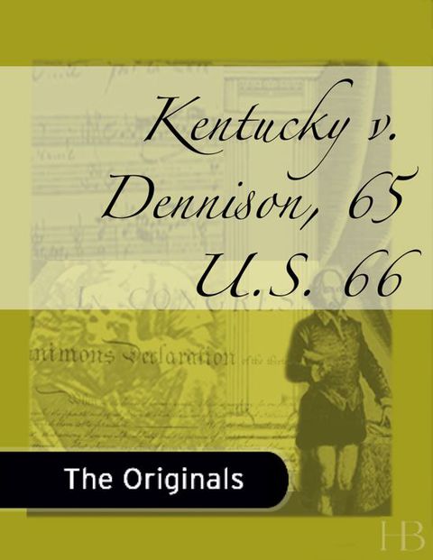 Kentucky v. Dennison, 65 U.S. 66 | Zookal Textbooks | Zookal Textbooks