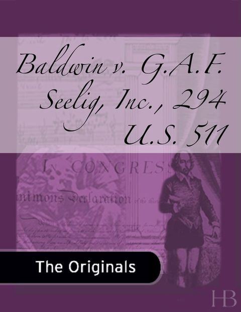 Baldwin v. G.A.F. Seelig, Inc., 294 U.S. 511 | Zookal Textbooks | Zookal Textbooks