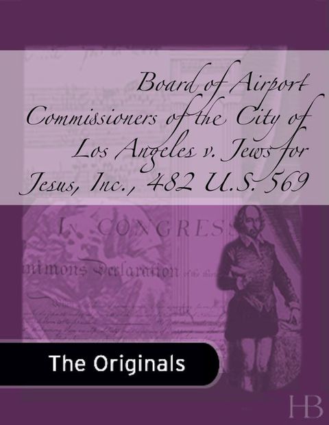 Board of Airport Commissioners of the City of Los Angeles v. Jews for Jesus, Inc., 482 U.S. 569 | Zookal Textbooks | Zookal Textbooks