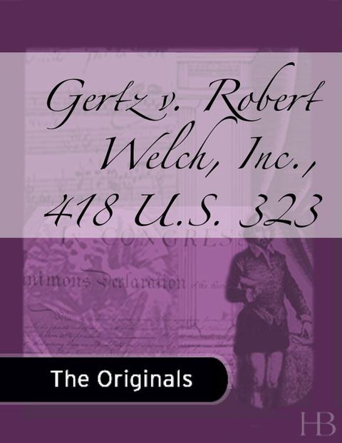 Gertz v. Robert Welch, Inc., 418 U.S. 323 | Zookal Textbooks | Zookal Textbooks