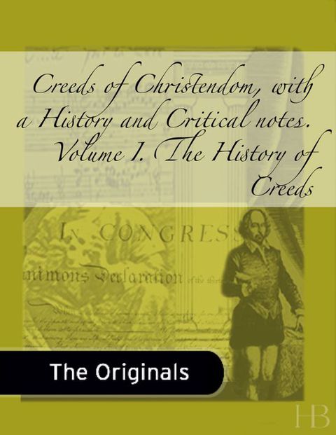 Creeds of Christendom, with a History and Critical Notes. Volume I. The History of Creeds | Zookal Textbooks | Zookal Textbooks
