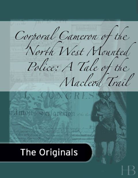 Corporal Cameron of the North West Mounted Police: A Tale of the MacLeod Trail | Zookal Textbooks | Zookal Textbooks