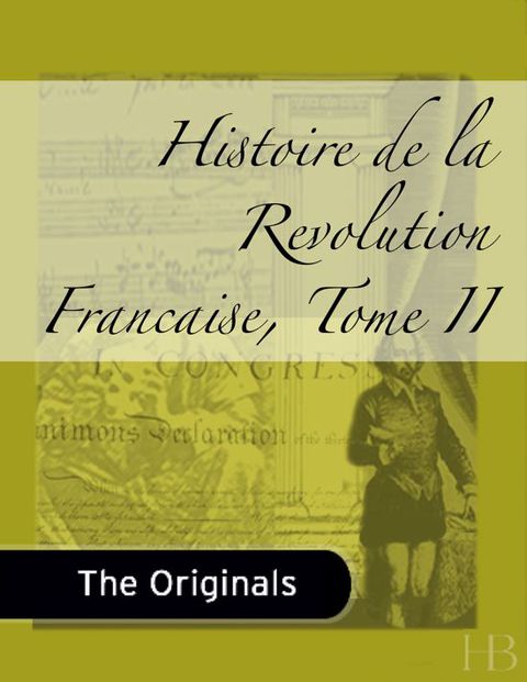 Histoire de la Revolution Francaise, Tome II | Zookal Textbooks | Zookal Textbooks
