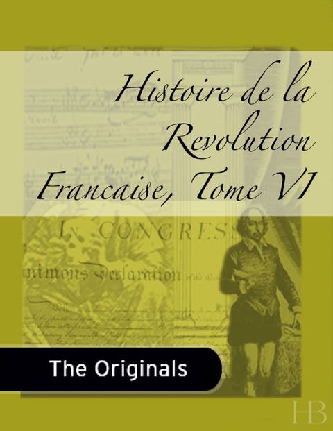 Histoire de la Revolution Francaise, Tome VI | Zookal Textbooks | Zookal Textbooks